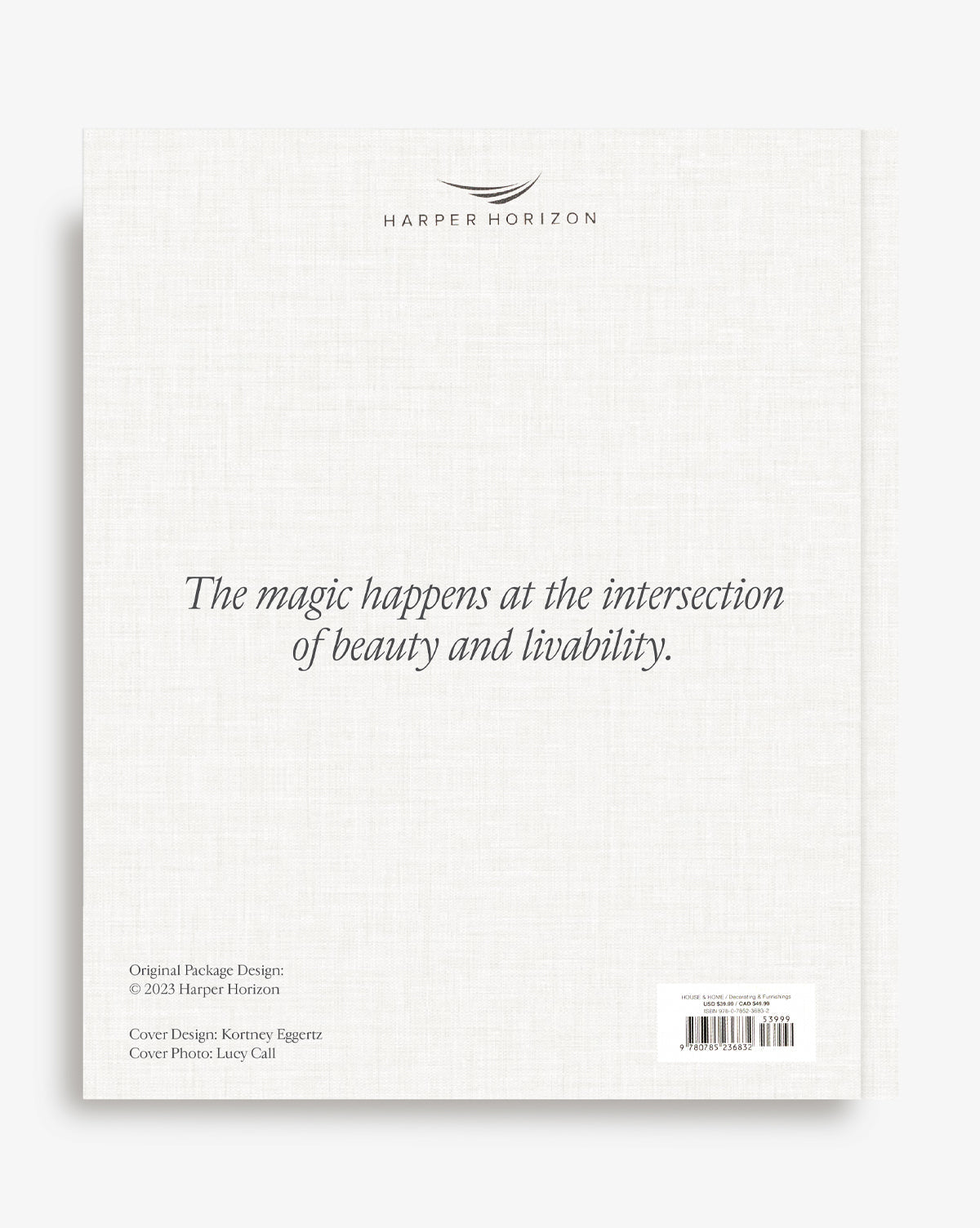 The back cover of The Art of Home features the quote, The magic happens at the intersection of beauty and livability—perfect for anyone passionate about making a home—on a light textured background with copyright and design credits below.